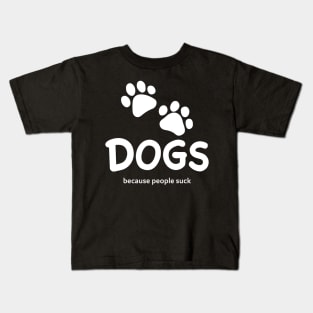 Dogs Because People Suck Kids T-Shirt